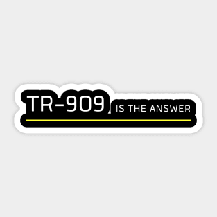 TR 909 Is The Answer The 90's Drum Maschine Sticker